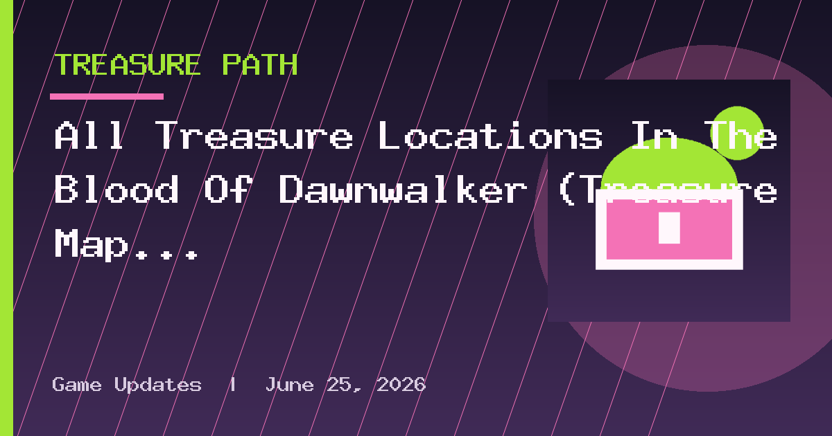 All Treasure Locations In The Blood Of Dawnwalker (Treasure Map &
