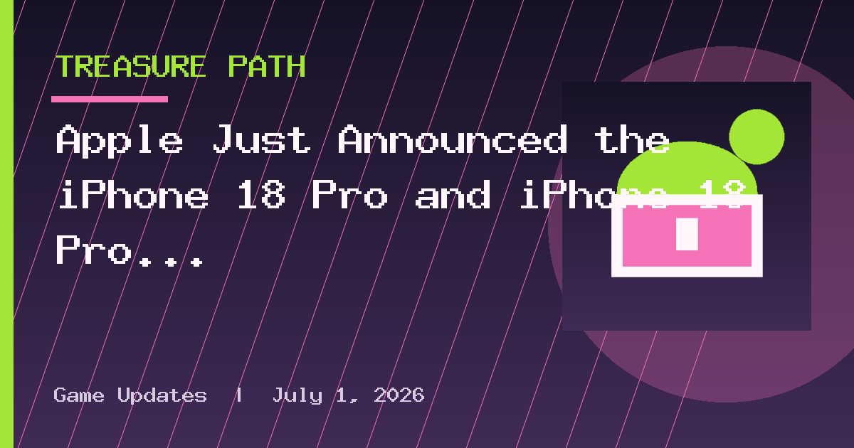 Apple Just Announced the iPhone 18 Pro and iPhone 18 Pro Max