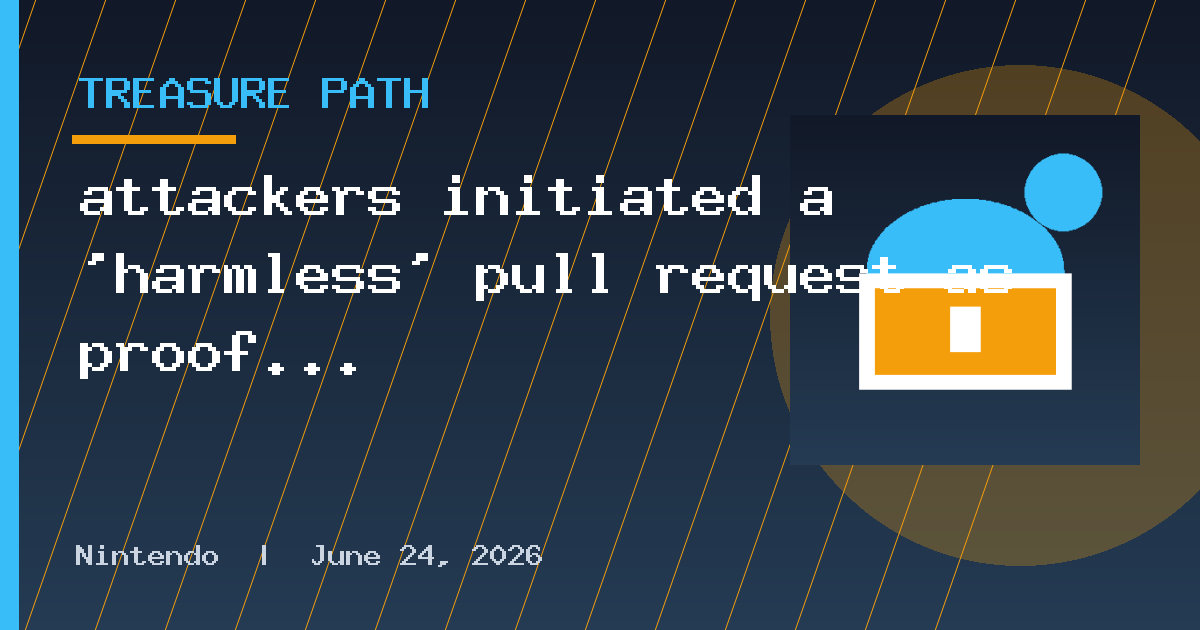 attackers initiated a 'harmless' pull request as proof of the hack