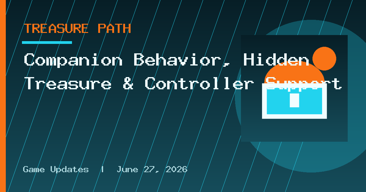 Companion Behavior, Hidden Treasure & Controller Support
