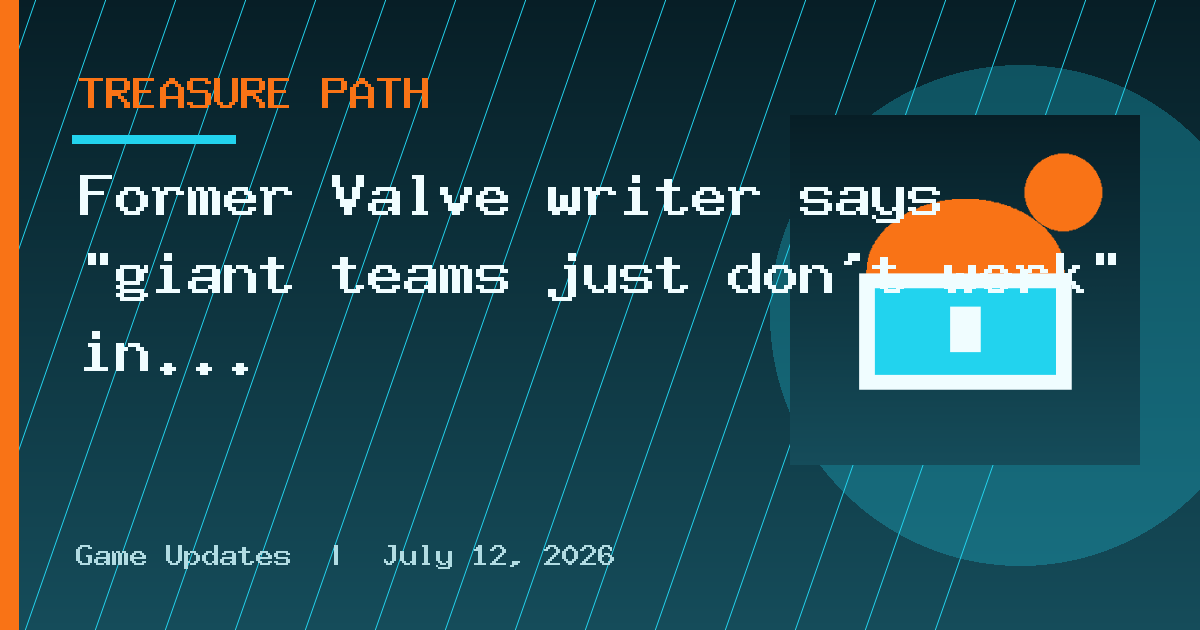 Former Valve writer says "giant teams just don't work" in video game