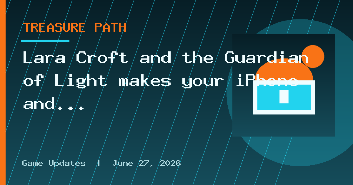 Lara Croft and the Guardian of Light makes your iPhone and iPad more fun