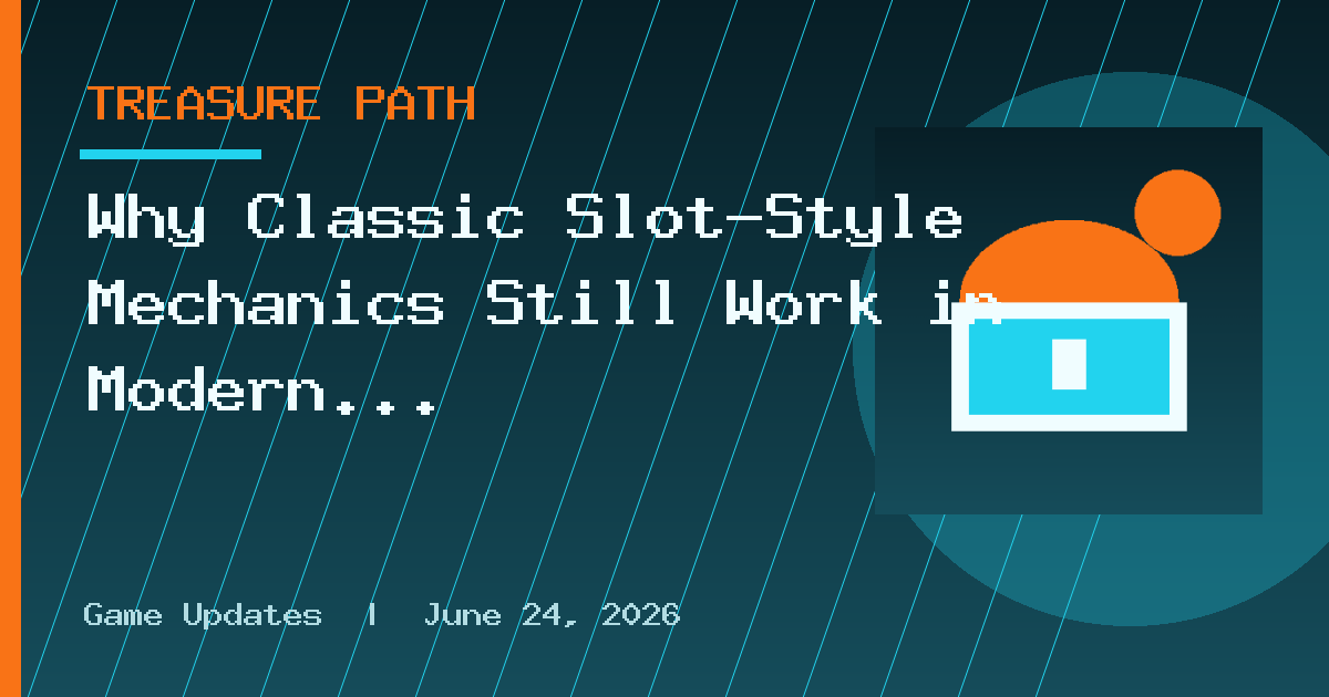 Why Classic Slot-Style Mechanics Still Work in Modern Games
